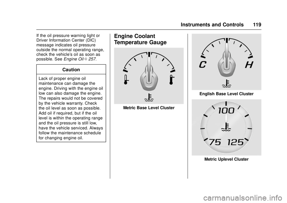 CHEVROLET CAMARO SS 2018 Owners Manual Chevrolet Camaro Owner Manual (GMNA-Localizing-U.S./Canada/Mexico-
11348325) - 2018 - crc - 4/11/17
Instruments and Controls 119
If the oil pressure warning light or
Driver Information Center (DIC)
me CHEVROLET CAMARO SS 2018 Owners Manual Chevrolet Camaro Owner Manual (GMNA-Localizing-U.S./Canada/Mexico-
11348325) - 2018 - crc - 4/11/17
Instruments and Controls 119
If the oil pressure warning light or
Driver Information Center (DIC)
me