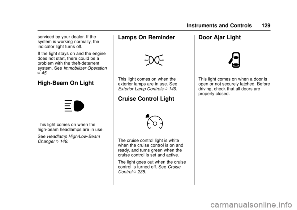 CHEVROLET CAMARO SS 2018 Owners Manual Chevrolet Camaro Owner Manual (GMNA-Localizing-U.S./Canada/Mexico-
11348325) - 2018 - crc - 4/11/17
Instruments and Controls 129
serviced by your dealer. If the
system is working normally, the
indicat CHEVROLET CAMARO SS 2018 Owners Manual Chevrolet Camaro Owner Manual (GMNA-Localizing-U.S./Canada/Mexico-
11348325) - 2018 - crc - 4/11/17
Instruments and Controls 129
serviced by your dealer. If the
system is working normally, the
indicat