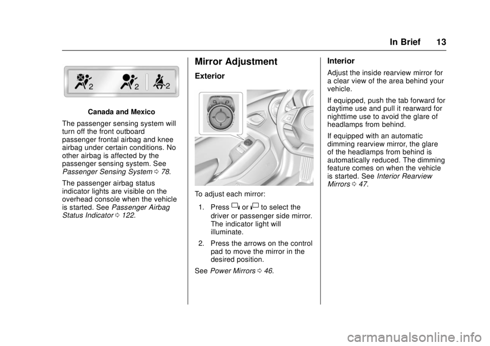 CHEVROLET CAMARO SS 2018  Owners Manual Chevrolet Camaro Owner Manual (GMNA-Localizing-U.S./Canada/Mexico-
11348325) - 2018 - crc - 4/11/17
In Brief 13
Canada and Mexico
The passenger sensing system will
turn off the front outboard
passenge