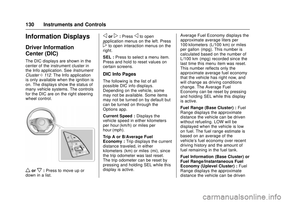 CHEVROLET CAMARO SS 2018 Owners Manual Chevrolet Camaro Owner Manual (GMNA-Localizing-U.S./Canada/Mexico-
11348325) - 2018 - crc - 4/11/17
130 Instruments and Controls
Information Displays
Driver Information
Center (DIC)
The DIC displays a CHEVROLET CAMARO SS 2018 Owners Manual Chevrolet Camaro Owner Manual (GMNA-Localizing-U.S./Canada/Mexico-
11348325) - 2018 - crc - 4/11/17
130 Instruments and Controls
Information Displays
Driver Information
Center (DIC)
The DIC displays a