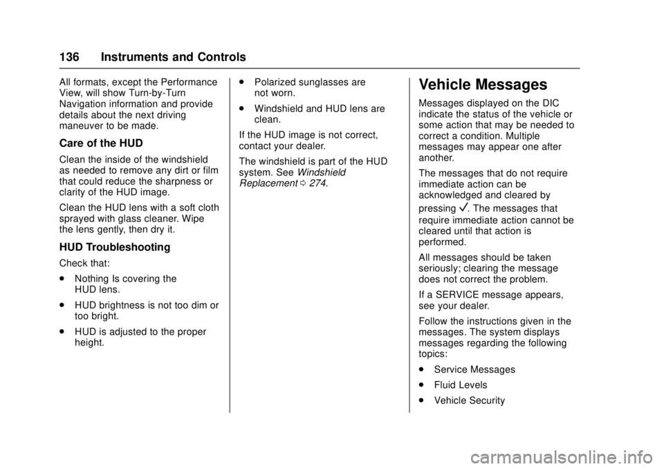 CHEVROLET CAMARO SS 2018 Owners Manual Chevrolet Camaro Owner Manual (GMNA-Localizing-U.S./Canada/Mexico-
11348325) - 2018 - crc - 4/11/17
136 Instruments and Controls
All formats, except the Performance
View, will show Turn-by-Turn
Naviga CHEVROLET CAMARO SS 2018 Owners Manual Chevrolet Camaro Owner Manual (GMNA-Localizing-U.S./Canada/Mexico-
11348325) - 2018 - crc - 4/11/17
136 Instruments and Controls
All formats, except the Performance
View, will show Turn-by-Turn
Naviga