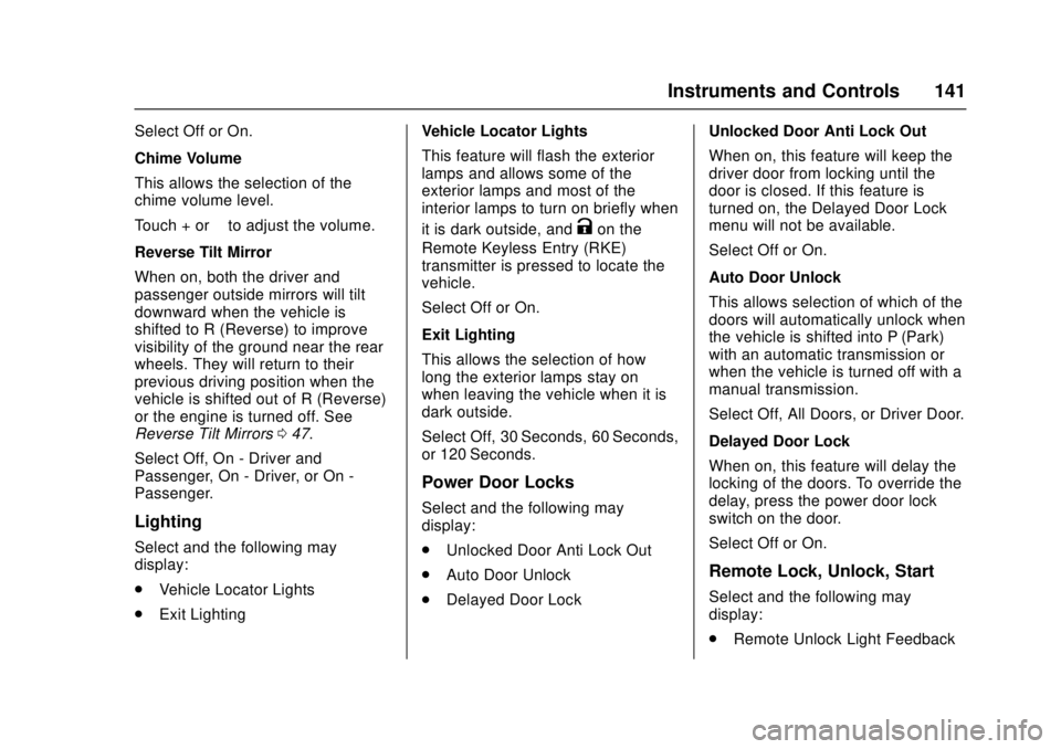CHEVROLET CAMARO SS 2018 Owners Manual Chevrolet Camaro Owner Manual (GMNA-Localizing-U.S./Canada/Mexico-
11348325) - 2018 - crc - 4/11/17
Instruments and Controls 141
Select Off or On.
Chime Volume
This allows the selection of the
chime v CHEVROLET CAMARO SS 2018 Owners Manual Chevrolet Camaro Owner Manual (GMNA-Localizing-U.S./Canada/Mexico-
11348325) - 2018 - crc - 4/11/17
Instruments and Controls 141
Select Off or On.
Chime Volume
This allows the selection of the
chime v