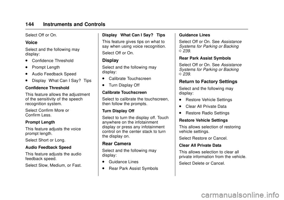 CHEVROLET CAMARO SS 2018 Owners Manual Chevrolet Camaro Owner Manual (GMNA-Localizing-U.S./Canada/Mexico-
11348325) - 2018 - crc - 4/11/17
144 Instruments and Controls
Select Off or On.
Voice
Select and the following may
display:
.Confiden CHEVROLET CAMARO SS 2018 Owners Manual Chevrolet Camaro Owner Manual (GMNA-Localizing-U.S./Canada/Mexico-
11348325) - 2018 - crc - 4/11/17
144 Instruments and Controls
Select Off or On.
Voice
Select and the following may
display:
.Confiden
