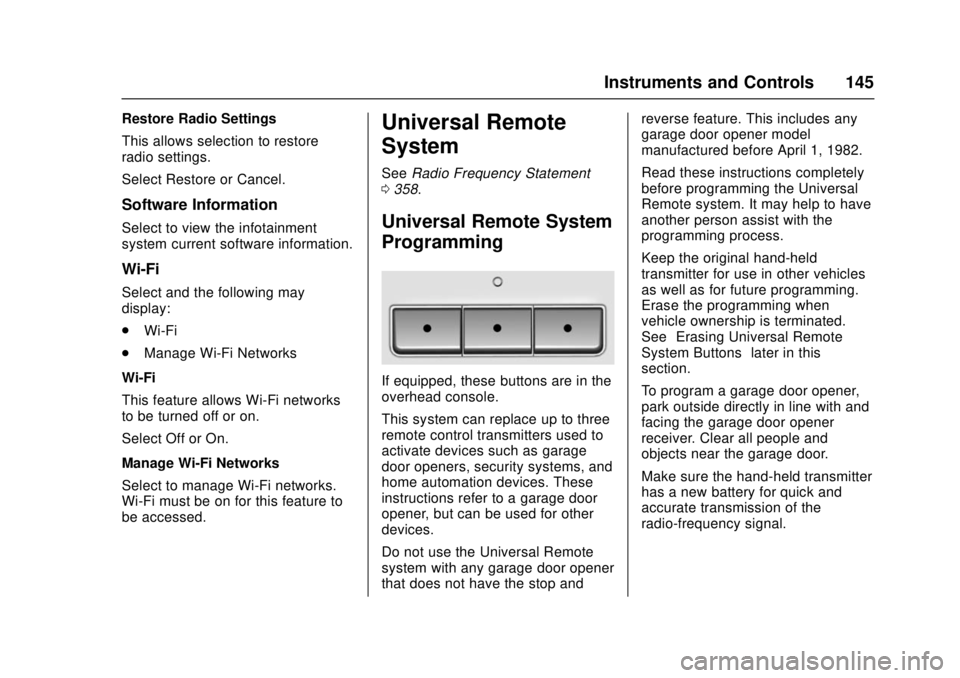 CHEVROLET CAMARO SS 2018 Owners Manual Chevrolet Camaro Owner Manual (GMNA-Localizing-U.S./Canada/Mexico-
11348325) - 2018 - crc - 4/11/17
Instruments and Controls 145
Restore Radio Settings
This allows selection to restore
radio settings. CHEVROLET CAMARO SS 2018 Owners Manual Chevrolet Camaro Owner Manual (GMNA-Localizing-U.S./Canada/Mexico-
11348325) - 2018 - crc - 4/11/17
Instruments and Controls 145
Restore Radio Settings
This allows selection to restore
radio settings.