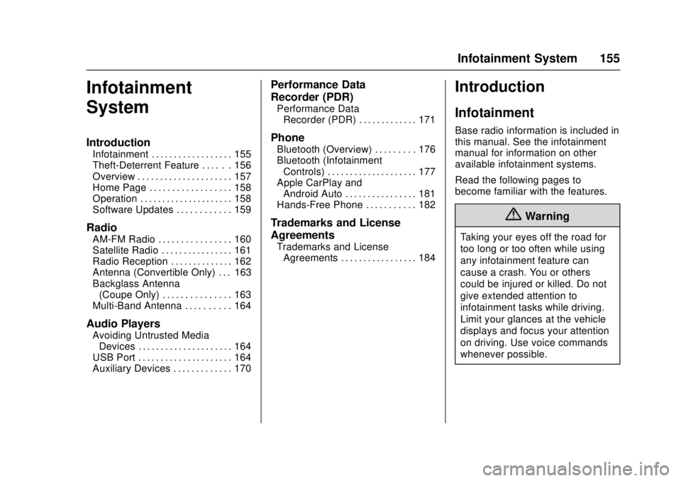 CHEVROLET CAMARO SS 2018 Owners Manual Chevrolet Camaro Owner Manual (GMNA-Localizing-U.S./Canada/Mexico-
11348325) - 2018 - crc - 4/11/17
Infotainment System 155
Infotainment
System
Introduction
Infotainment . . . . . . . . . . . . . . . CHEVROLET CAMARO SS 2018 Owners Manual Chevrolet Camaro Owner Manual (GMNA-Localizing-U.S./Canada/Mexico-
11348325) - 2018 - crc - 4/11/17
Infotainment System 155
Infotainment
System
Introduction
Infotainment . . . . . . . . . . . . . . .