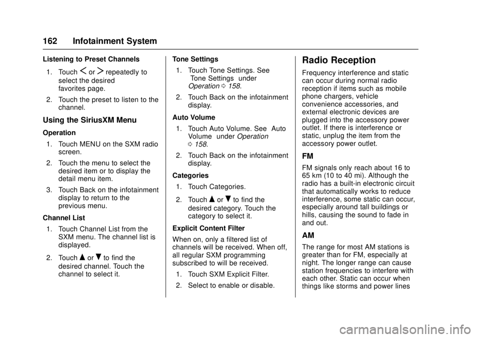 CHEVROLET CAMARO SS 2018 Owners Manual Chevrolet Camaro Owner Manual (GMNA-Localizing-U.S./Canada/Mexico-
11348325) - 2018 - crc - 4/11/17
162 Infotainment System
Listening to Preset Channels1. Touch
SorTrepeatedly to
select the desired
fa CHEVROLET CAMARO SS 2018 Owners Manual Chevrolet Camaro Owner Manual (GMNA-Localizing-U.S./Canada/Mexico-
11348325) - 2018 - crc - 4/11/17
162 Infotainment System
Listening to Preset Channels1. Touch
SorTrepeatedly to
select the desired
fa