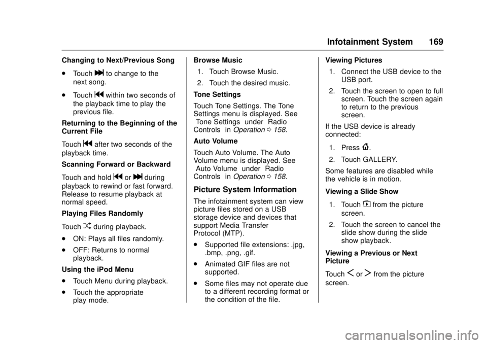 CHEVROLET CAMARO SS 2018 Owners Manual Chevrolet Camaro Owner Manual (GMNA-Localizing-U.S./Canada/Mexico-
11348325) - 2018 - crc - 4/11/17
Infotainment System 169
Changing to Next/Previous Song
.Touch
lto change to the
next song.
. Touch
g CHEVROLET CAMARO SS 2018 Owners Manual Chevrolet Camaro Owner Manual (GMNA-Localizing-U.S./Canada/Mexico-
11348325) - 2018 - crc - 4/11/17
Infotainment System 169
Changing to Next/Previous Song
.Touch
lto change to the
next song.
. Touch
g