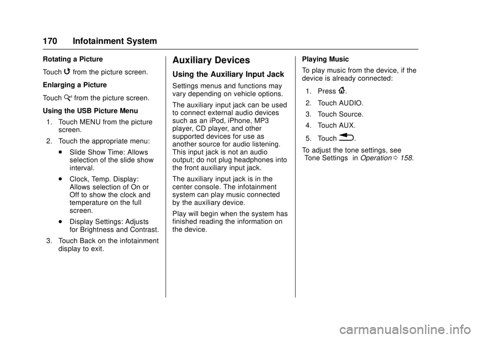 CHEVROLET CAMARO SS 2018 Owners Manual Chevrolet Camaro Owner Manual (GMNA-Localizing-U.S./Canada/Mexico-
11348325) - 2018 - crc - 4/11/17
170 Infotainment System
Rotating a Picture
Touch
wfrom the picture screen.
Enlarging a Picture
Touch CHEVROLET CAMARO SS 2018 Owners Manual Chevrolet Camaro Owner Manual (GMNA-Localizing-U.S./Canada/Mexico-
11348325) - 2018 - crc - 4/11/17
170 Infotainment System
Rotating a Picture
Touch
wfrom the picture screen.
Enlarging a Picture
Touch