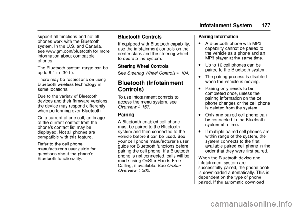 CHEVROLET CAMARO SS 2018 Owners Manual Chevrolet Camaro Owner Manual (GMNA-Localizing-U.S./Canada/Mexico-
11348325) - 2018 - crc - 4/11/17
Infotainment System 177
support all functions and not all
phones work with the Bluetooth
system. In CHEVROLET CAMARO SS 2018 Owners Manual Chevrolet Camaro Owner Manual (GMNA-Localizing-U.S./Canada/Mexico-
11348325) - 2018 - crc - 4/11/17
Infotainment System 177
support all functions and not all
phones work with the Bluetooth
system. In