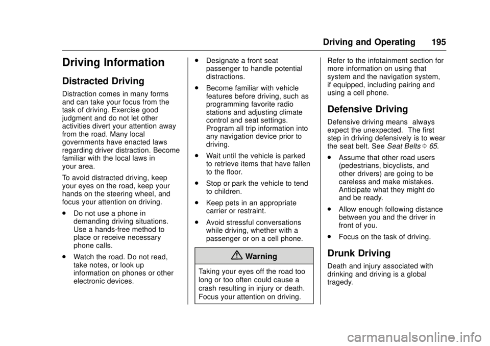CHEVROLET CAMARO SS 2018 Owners Manual Chevrolet Camaro Owner Manual (GMNA-Localizing-U.S./Canada/Mexico-
11348325) - 2018 - crc - 4/11/17
Driving and Operating 195
Driving Information
Distracted Driving
Distraction comes in many forms
and CHEVROLET CAMARO SS 2018 Owners Manual Chevrolet Camaro Owner Manual (GMNA-Localizing-U.S./Canada/Mexico-
11348325) - 2018 - crc - 4/11/17
Driving and Operating 195
Driving Information
Distracted Driving
Distraction comes in many forms
and