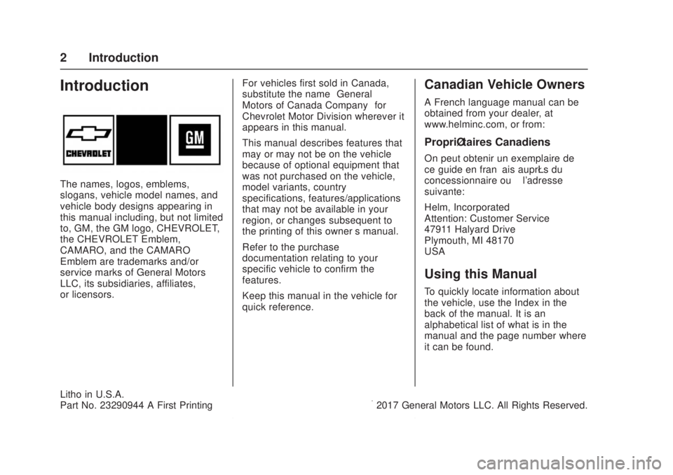 CHEVROLET CAMARO SS 2018 Owners Manual Chevrolet Camaro Owner Manual (GMNA-Localizing-U.S./Canada/Mexico-
11348325) - 2018 - crc - 4/11/17
2 Introduction
Introduction
The names, logos, emblems,
slogans, vehicle model names, and
vehicle bod CHEVROLET CAMARO SS 2018 Owners Manual Chevrolet Camaro Owner Manual (GMNA-Localizing-U.S./Canada/Mexico-
11348325) - 2018 - crc - 4/11/17
2 Introduction
Introduction
The names, logos, emblems,
slogans, vehicle model names, and
vehicle bod