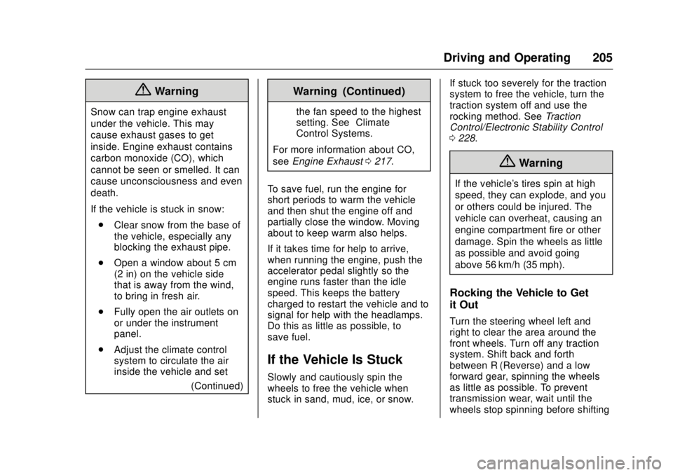 CHEVROLET CAMARO SS 2018 Owners Manual Chevrolet Camaro Owner Manual (GMNA-Localizing-U.S./Canada/Mexico-
11348325) - 2018 - crc - 4/11/17
Driving and Operating 205
{Warning
Snow can trap engine exhaust
under the vehicle. This may
cause ex CHEVROLET CAMARO SS 2018 Owners Manual Chevrolet Camaro Owner Manual (GMNA-Localizing-U.S./Canada/Mexico-
11348325) - 2018 - crc - 4/11/17
Driving and Operating 205
{Warning
Snow can trap engine exhaust
under the vehicle. This may
cause ex