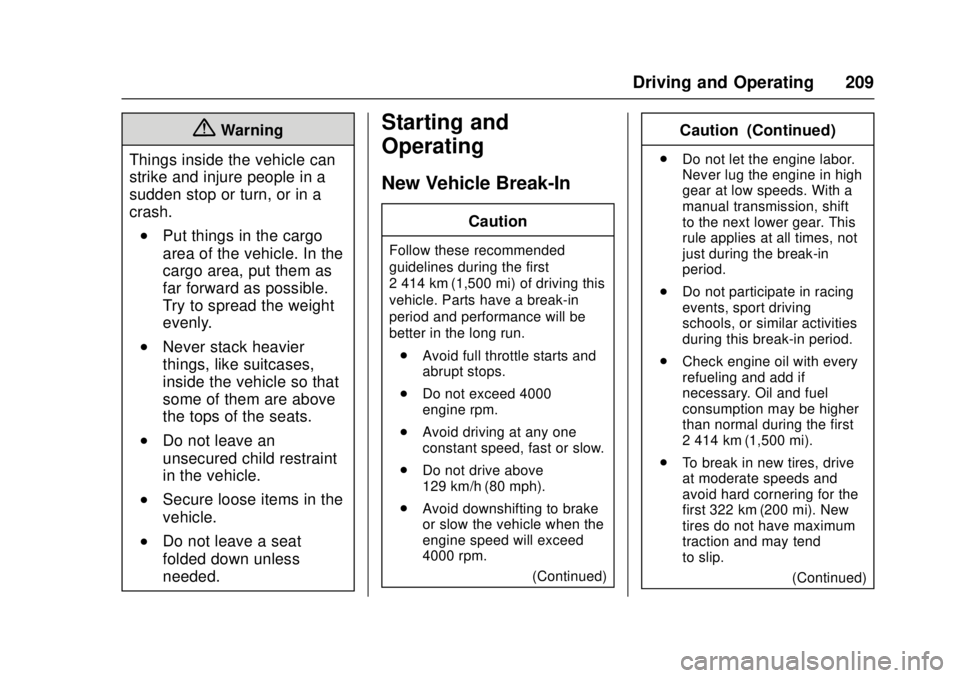CHEVROLET CAMARO SS 2018 Owners Manual Chevrolet Camaro Owner Manual (GMNA-Localizing-U.S./Canada/Mexico-
11348325) - 2018 - crc - 4/11/17
Driving and Operating 209
{Warning
Things inside the vehicle can
strike and injure people in a
sudde CHEVROLET CAMARO SS 2018 Owners Manual Chevrolet Camaro Owner Manual (GMNA-Localizing-U.S./Canada/Mexico-
11348325) - 2018 - crc - 4/11/17
Driving and Operating 209
{Warning
Things inside the vehicle can
strike and injure people in a
sudde