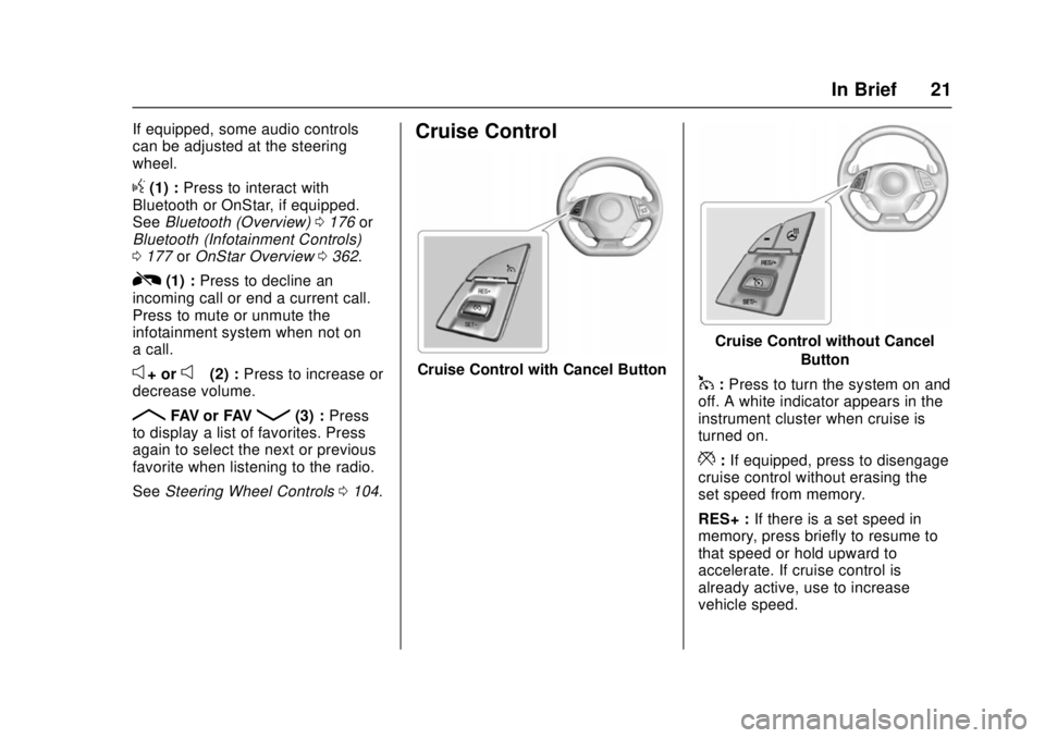 CHEVROLET CAMARO SS 2018  Owners Manual Chevrolet Camaro Owner Manual (GMNA-Localizing-U.S./Canada/Mexico-
11348325) - 2018 - crc - 4/11/17
In Brief 21
If equipped, some audio controls
can be adjusted at the steering
wheel.
g(1) :Press to i