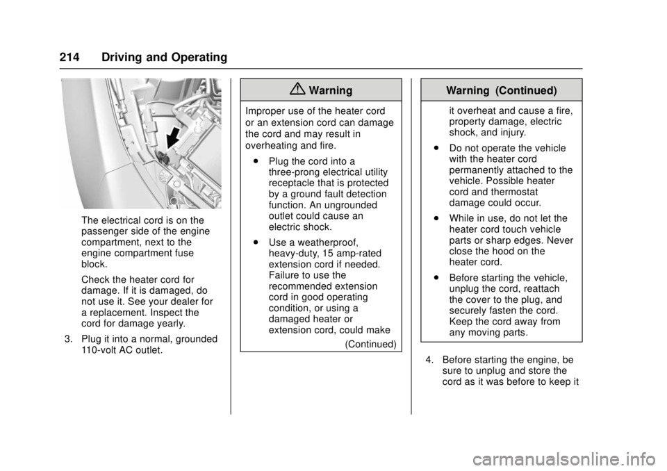 CHEVROLET CAMARO SS 2018 Owners Manual Chevrolet Camaro Owner Manual (GMNA-Localizing-U.S./Canada/Mexico-
11348325) - 2018 - crc - 4/11/17
214 Driving and Operating
The electrical cord is on the
passenger side of the engine
compartment, ne CHEVROLET CAMARO SS 2018 Owners Manual Chevrolet Camaro Owner Manual (GMNA-Localizing-U.S./Canada/Mexico-
11348325) - 2018 - crc - 4/11/17
214 Driving and Operating
The electrical cord is on the
passenger side of the engine
compartment, ne