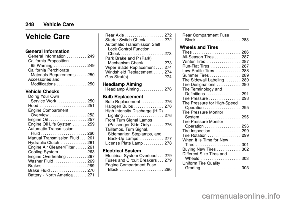 CHEVROLET CAMARO SS 2018 Owners Manual Chevrolet Camaro Owner Manual (GMNA-Localizing-U.S./Canada/Mexico-
11348325) - 2018 - crc - 4/11/17
248 Vehicle Care
Vehicle Care
General Information
General Information . . . . . . . . . . 249
Califo CHEVROLET CAMARO SS 2018 Owners Manual Chevrolet Camaro Owner Manual (GMNA-Localizing-U.S./Canada/Mexico-
11348325) - 2018 - crc - 4/11/17
248 Vehicle Care
Vehicle Care
General Information
General Information . . . . . . . . . . 249
Califo