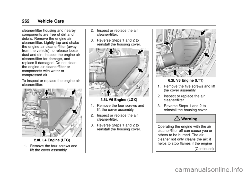 CHEVROLET CAMARO SS 2018 Owners Manual Chevrolet Camaro Owner Manual (GMNA-Localizing-U.S./Canada/Mexico-
11348325) - 2018 - crc - 4/11/17
262 Vehicle Care
cleaner/filter housing and nearby
components are free of dirt and
debris. Remove th CHEVROLET CAMARO SS 2018 Owners Manual Chevrolet Camaro Owner Manual (GMNA-Localizing-U.S./Canada/Mexico-
11348325) - 2018 - crc - 4/11/17
262 Vehicle Care
cleaner/filter housing and nearby
components are free of dirt and
debris. Remove th