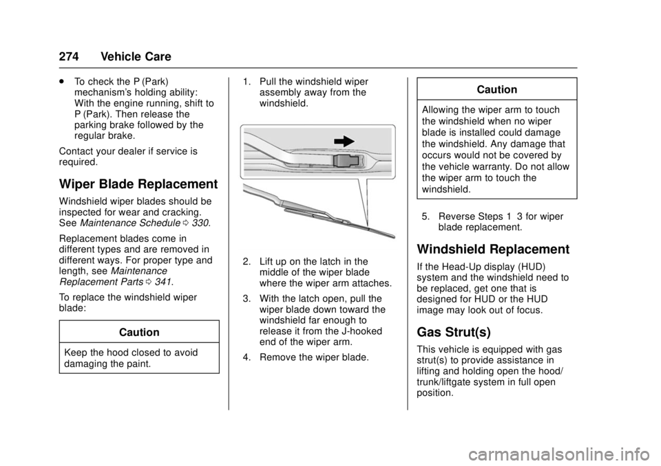 CHEVROLET CAMARO SS 2018 Owners Manual Chevrolet Camaro Owner Manual (GMNA-Localizing-U.S./Canada/Mexico-
11348325) - 2018 - crc - 4/11/17
274 Vehicle Care
.To check the P (Park)
mechanism's holding ability:
With the engine running, sh CHEVROLET CAMARO SS 2018 Owners Manual Chevrolet Camaro Owner Manual (GMNA-Localizing-U.S./Canada/Mexico-
11348325) - 2018 - crc - 4/11/17
274 Vehicle Care
.To check the P (Park)
mechanism's holding ability:
With the engine running, sh