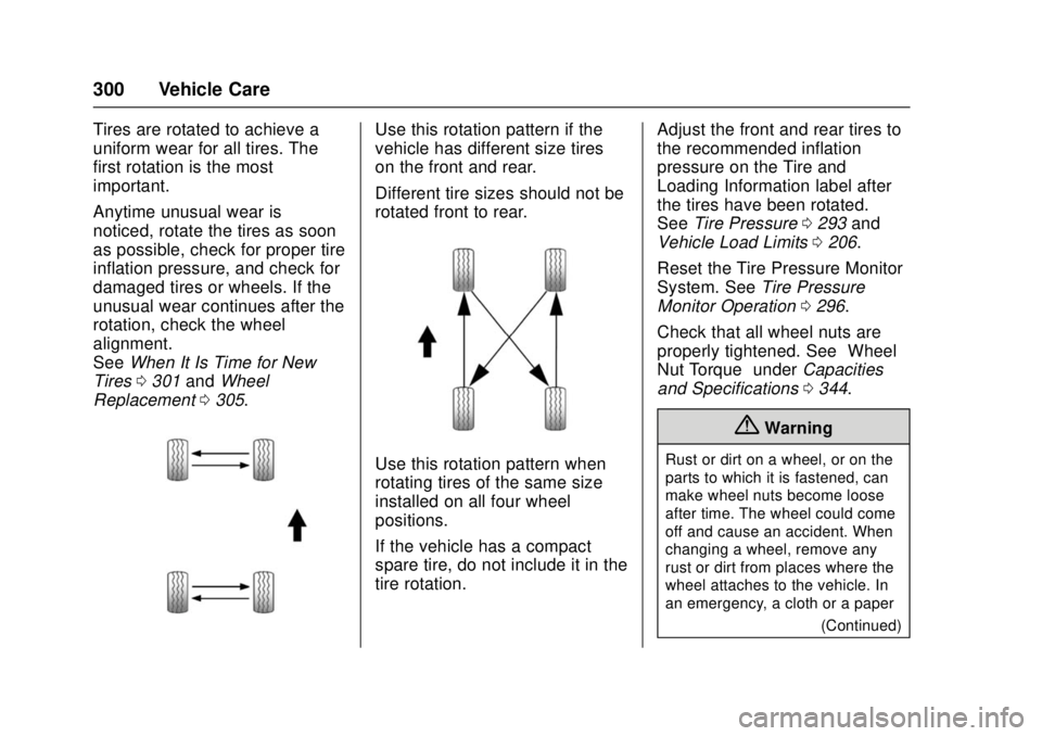 CHEVROLET CAMARO SS 2018 Owners Manual Chevrolet Camaro Owner Manual (GMNA-Localizing-U.S./Canada/Mexico-
11348325) - 2018 - crc - 4/11/17
300 Vehicle Care
Tires are rotated to achieve a
uniform wear for all tires. The
first rotation is th CHEVROLET CAMARO SS 2018 Owners Manual Chevrolet Camaro Owner Manual (GMNA-Localizing-U.S./Canada/Mexico-
11348325) - 2018 - crc - 4/11/17
300 Vehicle Care
Tires are rotated to achieve a
uniform wear for all tires. The
first rotation is th