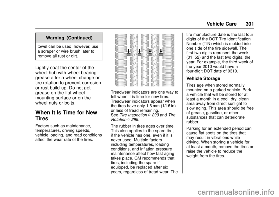CHEVROLET CAMARO SS 2018 Owners Manual Chevrolet Camaro Owner Manual (GMNA-Localizing-U.S./Canada/Mexico-
11348325) - 2018 - crc - 4/11/17
Vehicle Care 301
Warning (Continued)
towel can be used; however, use
a scraper or wire brush later t CHEVROLET CAMARO SS 2018 Owners Manual Chevrolet Camaro Owner Manual (GMNA-Localizing-U.S./Canada/Mexico-
11348325) - 2018 - crc - 4/11/17
Vehicle Care 301
Warning (Continued)
towel can be used; however, use
a scraper or wire brush later t