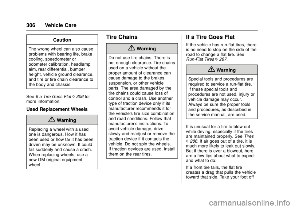 CHEVROLET CAMARO SS 2018 Owners Manual Chevrolet Camaro Owner Manual (GMNA-Localizing-U.S./Canada/Mexico-
11348325) - 2018 - crc - 4/11/17
306 Vehicle Care
Caution
The wrong wheel can also cause
problems with bearing life, brake
cooling, s CHEVROLET CAMARO SS 2018 Owners Manual Chevrolet Camaro Owner Manual (GMNA-Localizing-U.S./Canada/Mexico-
11348325) - 2018 - crc - 4/11/17
306 Vehicle Care
Caution
The wrong wheel can also cause
problems with bearing life, brake
cooling, s