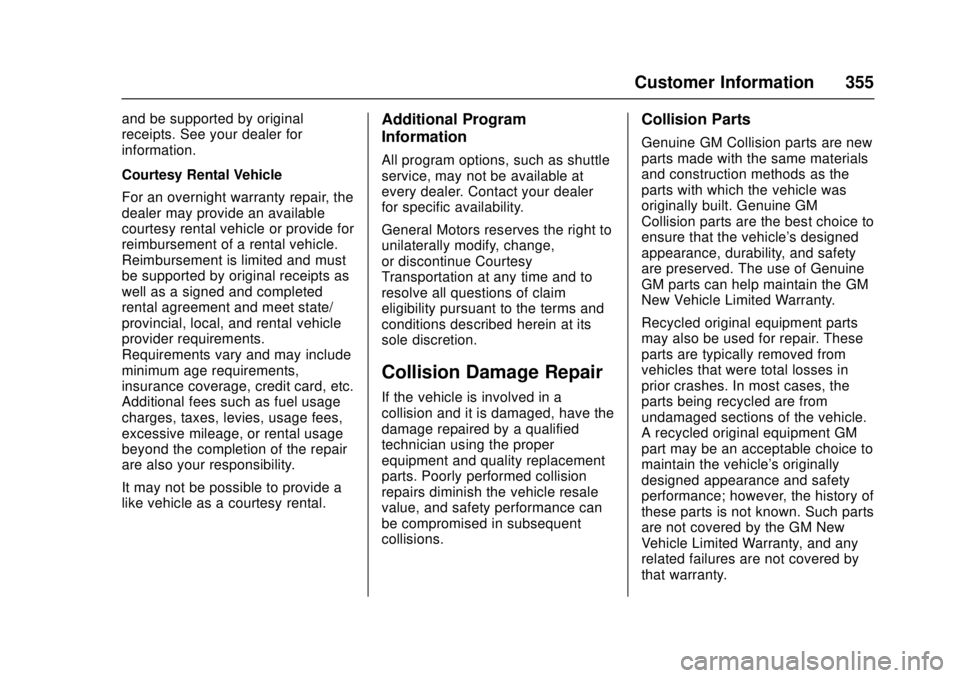 CHEVROLET CAMARO SS 2018  Owners Manual Chevrolet Camaro Owner Manual (GMNA-Localizing-U.S./Canada/Mexico-
11348325) - 2018 - crc - 4/11/17
Customer Information 355
and be supported by original
receipts. See your dealer for
information.
Cou