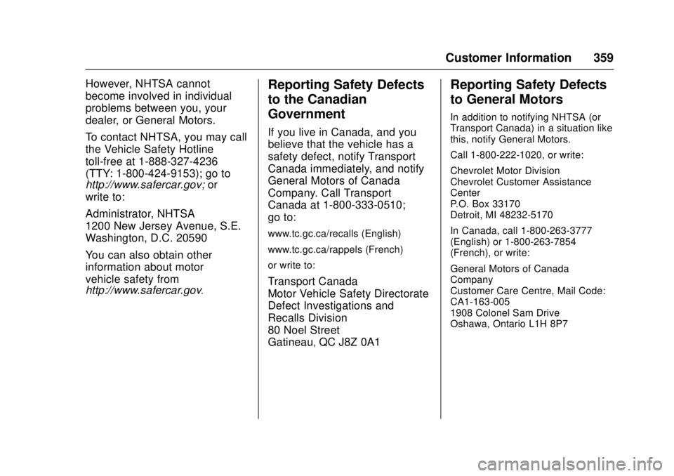 CHEVROLET CAMARO SS 2018  Owners Manual Chevrolet Camaro Owner Manual (GMNA-Localizing-U.S./Canada/Mexico-
11348325) - 2018 - crc - 4/11/17
Customer Information 359
However, NHTSA cannot
become involved in individual
problems between you, y