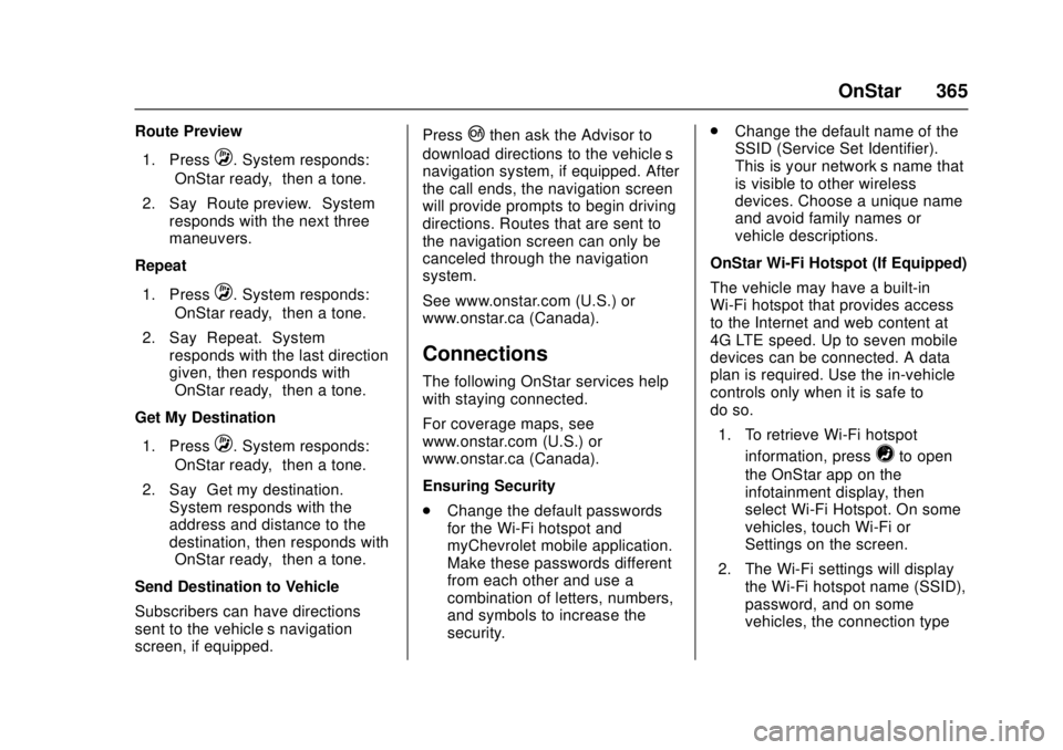 CHEVROLET CAMARO SS 2018  Owners Manual Chevrolet Camaro Owner Manual (GMNA-Localizing-U.S./Canada/Mexico-
11348325) - 2018 - crc - 4/11/17
OnStar 365
Route Preview1. Press
Q. System responds:
“OnStar ready,” then a tone.
2. Say “Rout