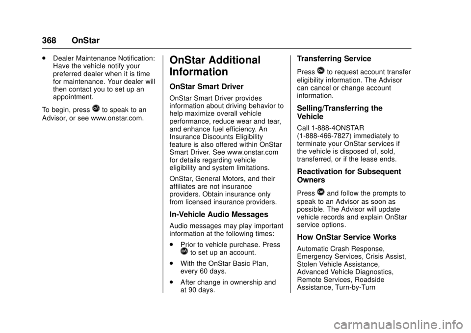 CHEVROLET CAMARO SS 2018  Owners Manual Chevrolet Camaro Owner Manual (GMNA-Localizing-U.S./Canada/Mexico-
11348325) - 2018 - crc - 4/11/17
368 OnStar
.Dealer Maintenance Notification:
Have the vehicle notify your
preferred dealer when it i