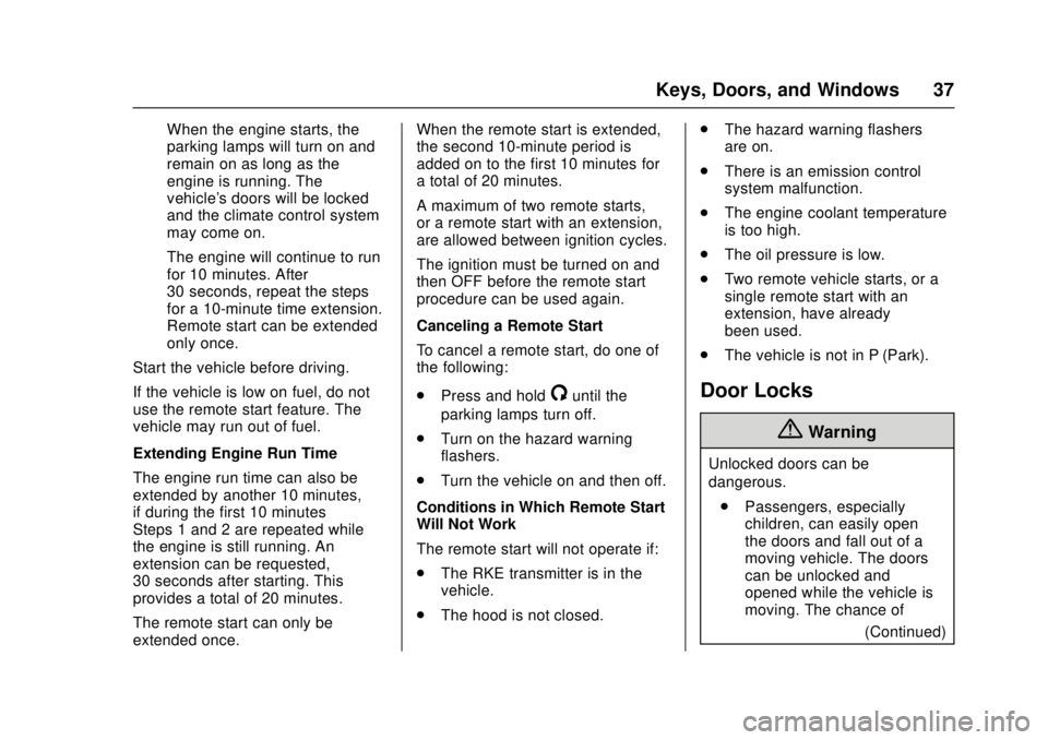 CHEVROLET CAMARO SS 2018 Owners Guide Chevrolet Camaro Owner Manual (GMNA-Localizing-U.S./Canada/Mexico-
11348325) - 2018 - crc - 4/11/17
Keys, Doors, and Windows 37
When the engine starts, the
parking lamps will turn on and
remain on as 