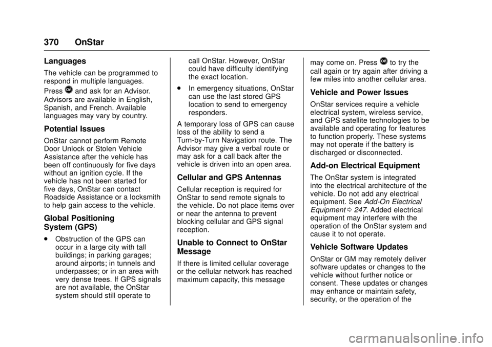CHEVROLET CAMARO SS 2018  Owners Manual Chevrolet Camaro Owner Manual (GMNA-Localizing-U.S./Canada/Mexico-
11348325) - 2018 - crc - 4/11/17
370 OnStar
Languages
The vehicle can be programmed to
respond in multiple languages.
Press
Qand ask 