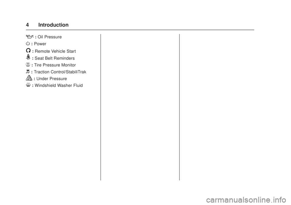 CHEVROLET CAMARO SS 2018  Owners Manual Chevrolet Camaro Owner Manual (GMNA-Localizing-U.S./Canada/Mexico-
11348325) - 2018 - crc - 4/11/17
4 Introduction
::Oil Pressure
O:Power
/:Remote Vehicle Start
>: Seat Belt Reminders
7:Tire Pressure 