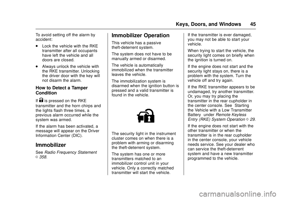 CHEVROLET CAMARO SS 2018 Service Manual Chevrolet Camaro Owner Manual (GMNA-Localizing-U.S./Canada/Mexico-
11348325) - 2018 - crc - 4/11/17
Keys, Doors, and Windows 45
To avoid setting off the alarm by
accident:
.Lock the vehicle with the R