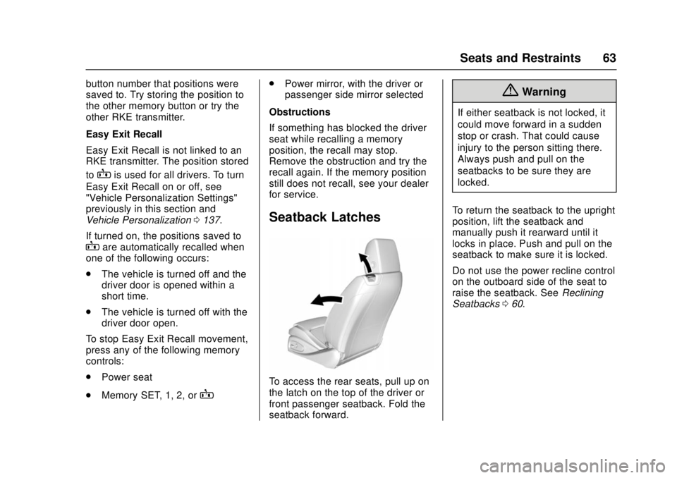 CHEVROLET CAMARO SS 2018 Repair Manual Chevrolet Camaro Owner Manual (GMNA-Localizing-U.S./Canada/Mexico-
11348325) - 2018 - crc - 4/11/17
Seats and Restraints 63
button number that positions were
saved to. Try storing the position to
the CHEVROLET CAMARO SS 2018 Repair Manual Chevrolet Camaro Owner Manual (GMNA-Localizing-U.S./Canada/Mexico-
11348325) - 2018 - crc - 4/11/17
Seats and Restraints 63
button number that positions were
saved to. Try storing the position to
the