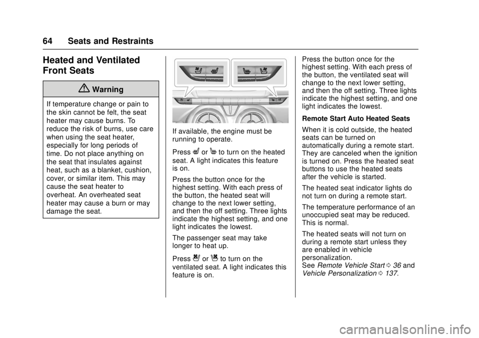 CHEVROLET CAMARO SS 2018  Owners Manual Chevrolet Camaro Owner Manual (GMNA-Localizing-U.S./Canada/Mexico-
11348325) - 2018 - crc - 4/11/17
64 Seats and Restraints
Heated and Ventilated
Front Seats
{Warning
If temperature change or pain to
