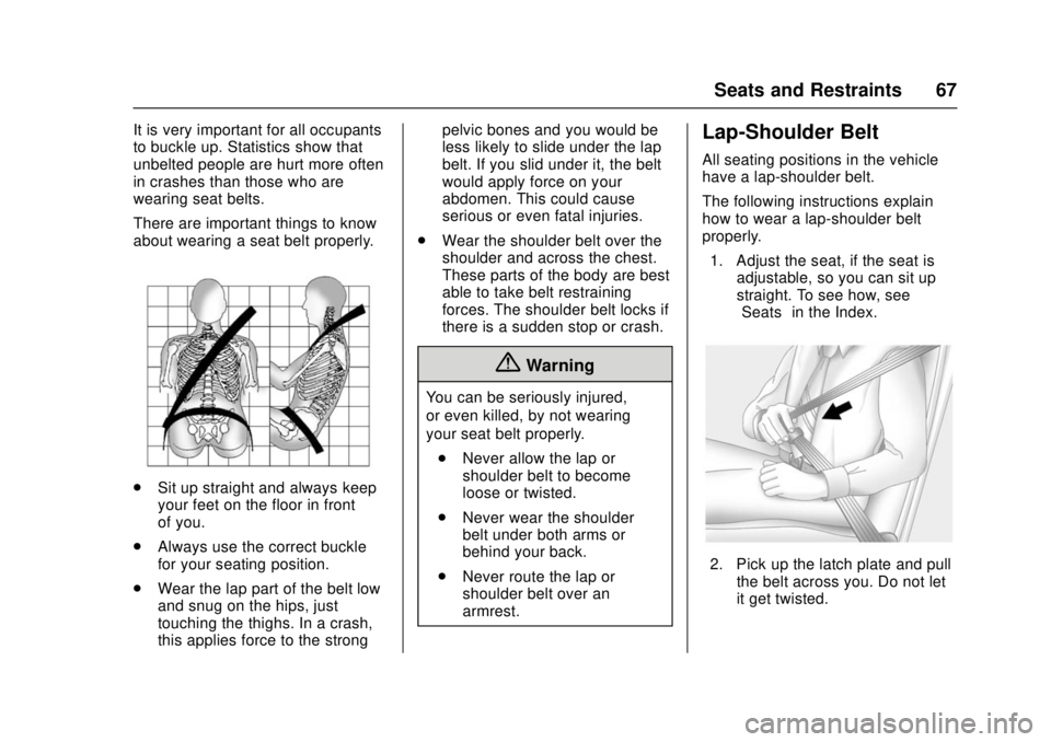 CHEVROLET CAMARO SS 2018 Repair Manual Chevrolet Camaro Owner Manual (GMNA-Localizing-U.S./Canada/Mexico-
11348325) - 2018 - crc - 4/11/17
Seats and Restraints 67
It is very important for all occupants
to buckle up. Statistics show that
un CHEVROLET CAMARO SS 2018 Repair Manual Chevrolet Camaro Owner Manual (GMNA-Localizing-U.S./Canada/Mexico-
11348325) - 2018 - crc - 4/11/17
Seats and Restraints 67
It is very important for all occupants
to buckle up. Statistics show that
un