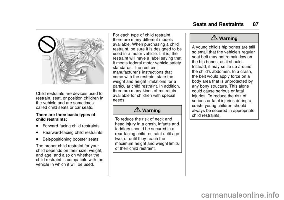 CHEVROLET CAMARO SS 2018 Manual Online Chevrolet Camaro Owner Manual (GMNA-Localizing-U.S./Canada/Mexico-
11348325) - 2018 - crc - 4/11/17
Seats and Restraints 87
Child restraints are devices used to
restrain, seat, or position children in CHEVROLET CAMARO SS 2018 Manual Online Chevrolet Camaro Owner Manual (GMNA-Localizing-U.S./Canada/Mexico-
11348325) - 2018 - crc - 4/11/17
Seats and Restraints 87
Child restraints are devices used to
restrain, seat, or position children in