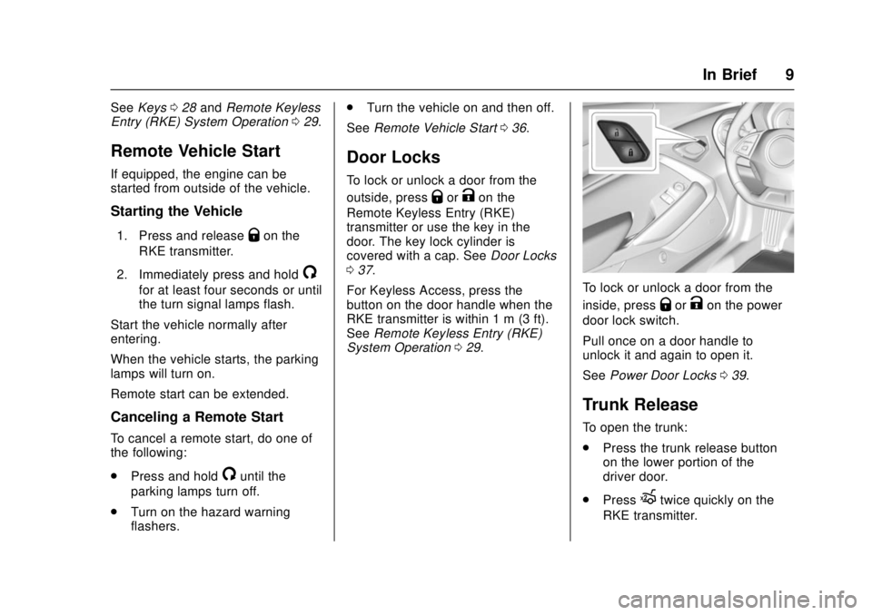 CHEVROLET CAMARO SS 2018  Owners Manual Chevrolet Camaro Owner Manual (GMNA-Localizing-U.S./Canada/Mexico-
11348325) - 2018 - crc - 4/11/17
In Brief 9
SeeKeys 028 and Remote Keyless
Entry (RKE) System Operation 029.
Remote Vehicle Start
If 