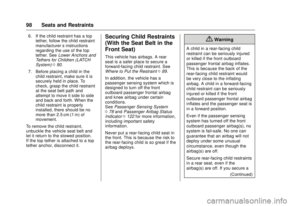 CHEVROLET CAMARO SS 2018 Owners Manual Chevrolet Camaro Owner Manual (GMNA-Localizing-U.S./Canada/Mexico-
11348325) - 2018 - crc - 4/11/17
98 Seats and Restraints
6. If the child restraint has a toptether, follow the child restraint
manufa CHEVROLET CAMARO SS 2018 Owners Manual Chevrolet Camaro Owner Manual (GMNA-Localizing-U.S./Canada/Mexico-
11348325) - 2018 - crc - 4/11/17
98 Seats and Restraints
6. If the child restraint has a toptether, follow the child restraint
manufa