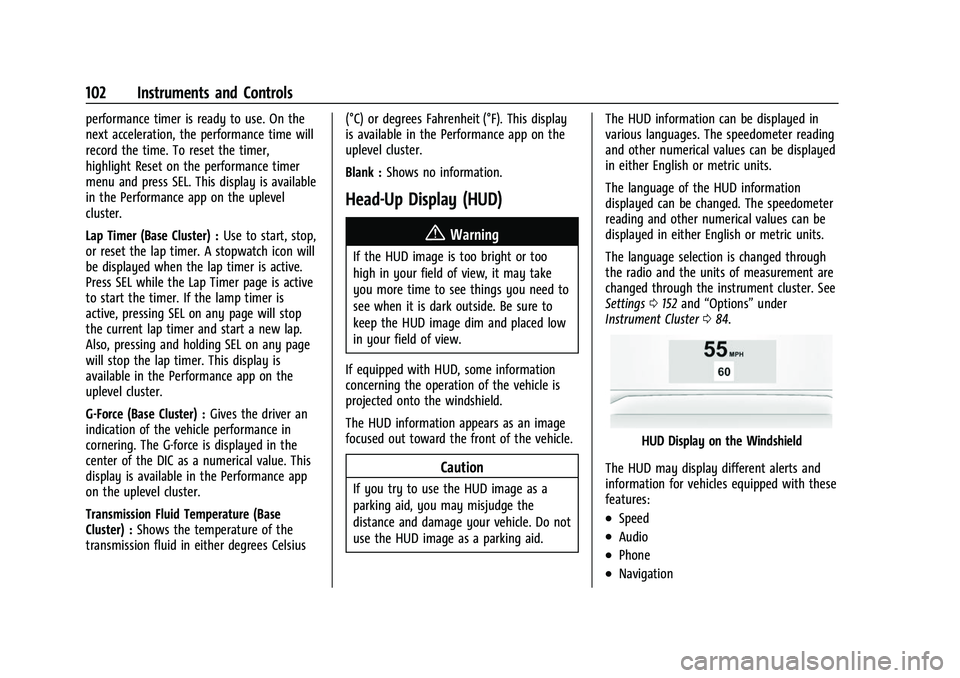 CHEVROLET CAMARO 2023 Owners Manual Chevrolet Camaro Owner Manual (GMNA-Localizing-U.S./Canada/Mexico-
16408685) - 2023 - CRC - 3/28/22
102 Instruments and Controls
performance timer is ready to use. On the
next acceleration, the perfor CHEVROLET CAMARO 2023 Owners Manual Chevrolet Camaro Owner Manual (GMNA-Localizing-U.S./Canada/Mexico-
16408685) - 2023 - CRC - 3/28/22
102 Instruments and Controls
performance timer is ready to use. On the
next acceleration, the perfor