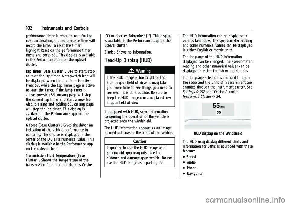 CHEVROLET CAMARO 2023  Owners Manual Chevrolet Camaro Owner Manual (GMNA-Localizing-U.S./Canada/Mexico-
16408685) - 2023 - CRC - 3/28/22
102 Instruments and Controls
performance timer is ready to use. On the
next acceleration, the perfor