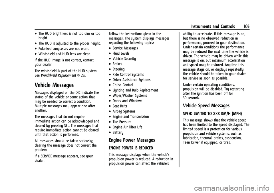 CHEVROLET CAMARO 2023  Owners Manual Chevrolet Camaro Owner Manual (GMNA-Localizing-U.S./Canada/Mexico-
16408685) - 2023 - CRC - 3/28/22
Instruments and Controls 105
.The HUD brightness is not too dim or too
bright.
.The HUD is adjusted 