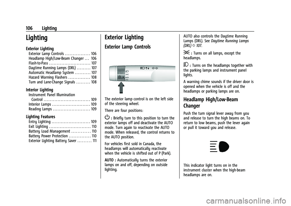CHEVROLET CAMARO 2023  Owners Manual Chevrolet Camaro Owner Manual (GMNA-Localizing-U.S./Canada/Mexico-
16408685) - 2023 - CRC - 3/28/22
106 Lighting
Lighting
Exterior Lighting
Exterior Lamp Controls . . . . . . . . . . . . . . . . 106
H