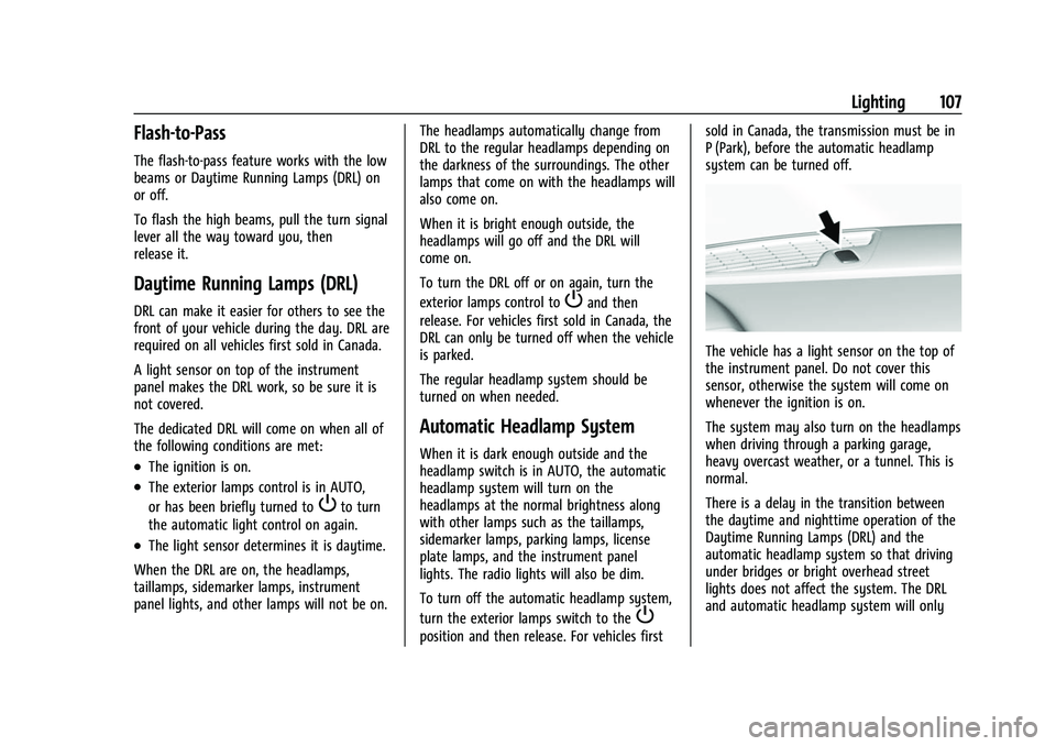 CHEVROLET CAMARO 2023  Owners Manual Chevrolet Camaro Owner Manual (GMNA-Localizing-U.S./Canada/Mexico-
16408685) - 2023 - CRC - 3/28/22
Lighting 107
Flash-to-Pass
The flash-to-pass feature works with the low
beams or Daytime Running Lam