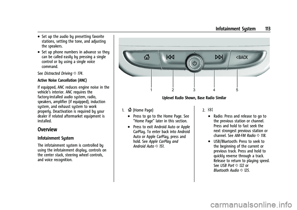 CHEVROLET CAMARO 2023 Owners Manual Chevrolet Camaro Owner Manual (GMNA-Localizing-U.S./Canada/Mexico-
16408685) - 2023 - CRC - 3/28/22
Infotainment System 113
.Set up the audio by presetting favorite
stations, setting the tone, and adj CHEVROLET CAMARO 2023 Owners Manual Chevrolet Camaro Owner Manual (GMNA-Localizing-U.S./Canada/Mexico-
16408685) - 2023 - CRC - 3/28/22
Infotainment System 113
.Set up the audio by presetting favorite
stations, setting the tone, and adj