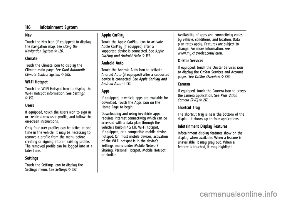 CHEVROLET CAMARO 2023 Owners Manual Chevrolet Camaro Owner Manual (GMNA-Localizing-U.S./Canada/Mexico-
16408685) - 2023 - CRC - 3/28/22
116 Infotainment System
Nav
Touch the Nav icon (if equipped) to display
the navigation map. SeeUsing CHEVROLET CAMARO 2023 Owners Manual Chevrolet Camaro Owner Manual (GMNA-Localizing-U.S./Canada/Mexico-
16408685) - 2023 - CRC - 3/28/22
116 Infotainment System
Nav
Touch the Nav icon (if equipped) to display
the navigation map. SeeUsing