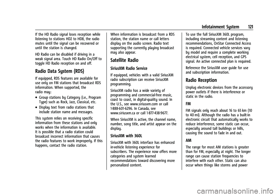 CHEVROLET CAMARO 2023 Owners Manual Chevrolet Camaro Owner Manual (GMNA-Localizing-U.S./Canada/Mexico-
16408685) - 2023 - CRC - 3/28/22
Infotainment System 121
If the HD Radio signal loses reception while
listening to stations HD2 to HD CHEVROLET CAMARO 2023 Owners Manual Chevrolet Camaro Owner Manual (GMNA-Localizing-U.S./Canada/Mexico-
16408685) - 2023 - CRC - 3/28/22
Infotainment System 121
If the HD Radio signal loses reception while
listening to stations HD2 to HD