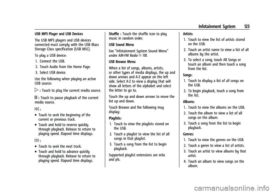 CHEVROLET CAMARO 2023  Owners Manual Chevrolet Camaro Owner Manual (GMNA-Localizing-U.S./Canada/Mexico-
16408685) - 2023 - CRC - 3/28/22
Infotainment System 123
USB MP3 Player and USB Devices
The USB MP3 players and USB devices
connected