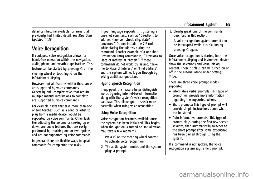 CHEVROLET CAMARO 2023  Owners Manual Chevrolet Camaro Owner Manual (GMNA-Localizing-U.S./Canada/Mexico-
16408685) - 2023 - CRC - 3/28/22
Infotainment System 137
detail can become available for areas that
previously had limited detail. Se