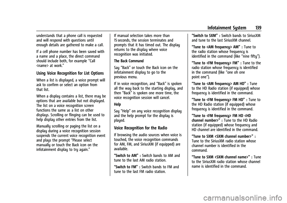 CHEVROLET CAMARO 2023 Owners Manual Chevrolet Camaro Owner Manual (GMNA-Localizing-U.S./Canada/Mexico-
16408685) - 2023 - CRC - 3/28/22
Infotainment System 139
understands that a phone call is requested
and will respond with questions u CHEVROLET CAMARO 2023 Owners Manual Chevrolet Camaro Owner Manual (GMNA-Localizing-U.S./Canada/Mexico-
16408685) - 2023 - CRC - 3/28/22
Infotainment System 139
understands that a phone call is requested
and will respond with questions u